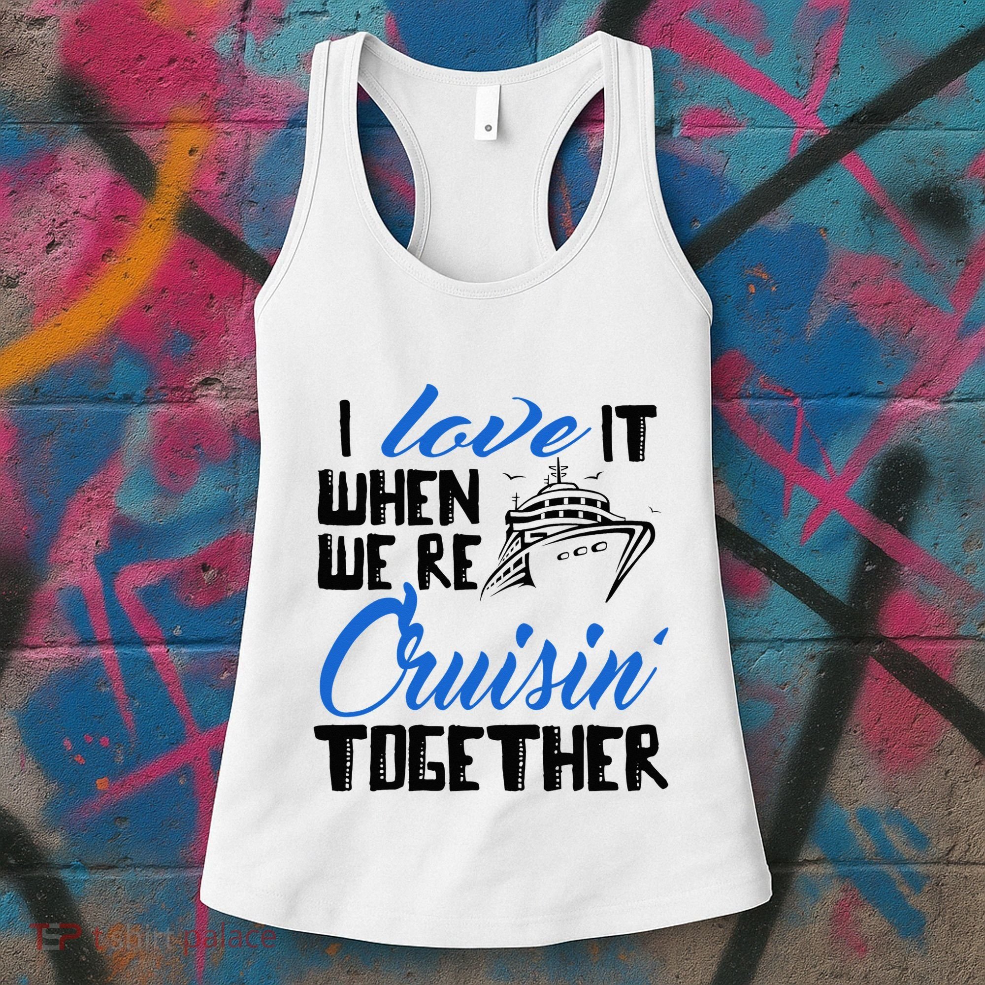 I Love It When We're Cruisin' Together Family Trip Cruise Women's Tank Top