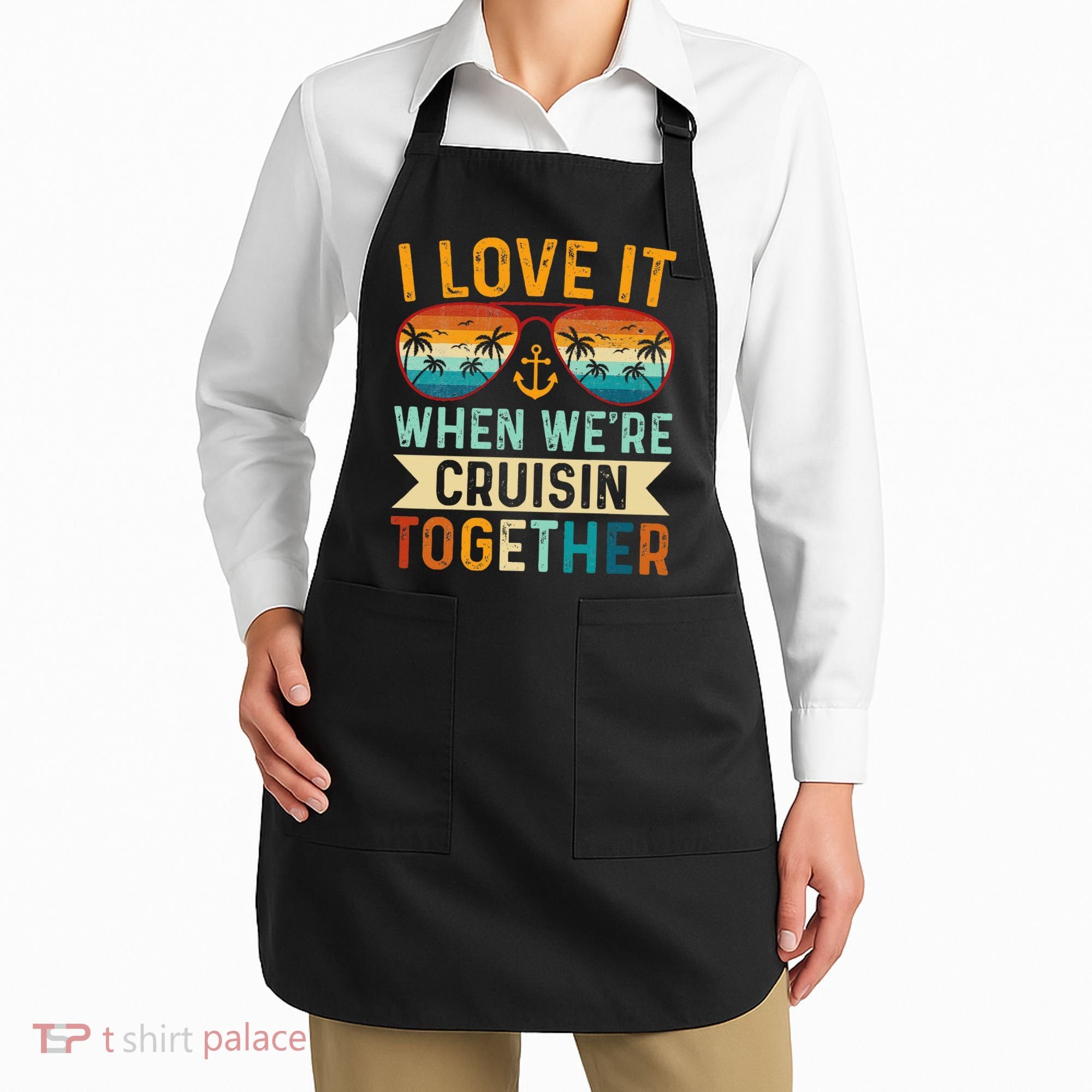 I Love It When WeRe Cruising Together Cruise Lover Apron