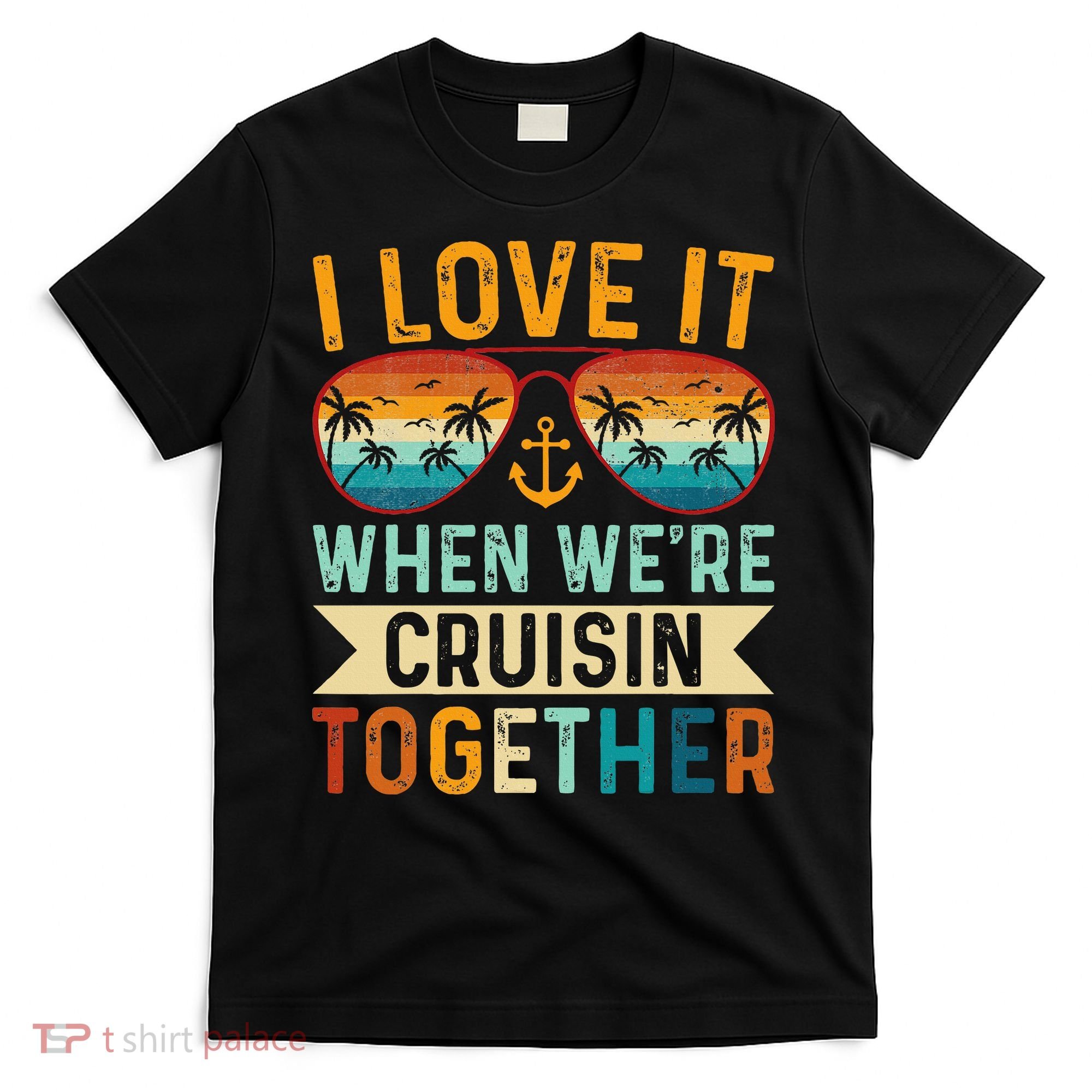I Love It When WeRe Cruising Together Cruise Lover T-Shirt