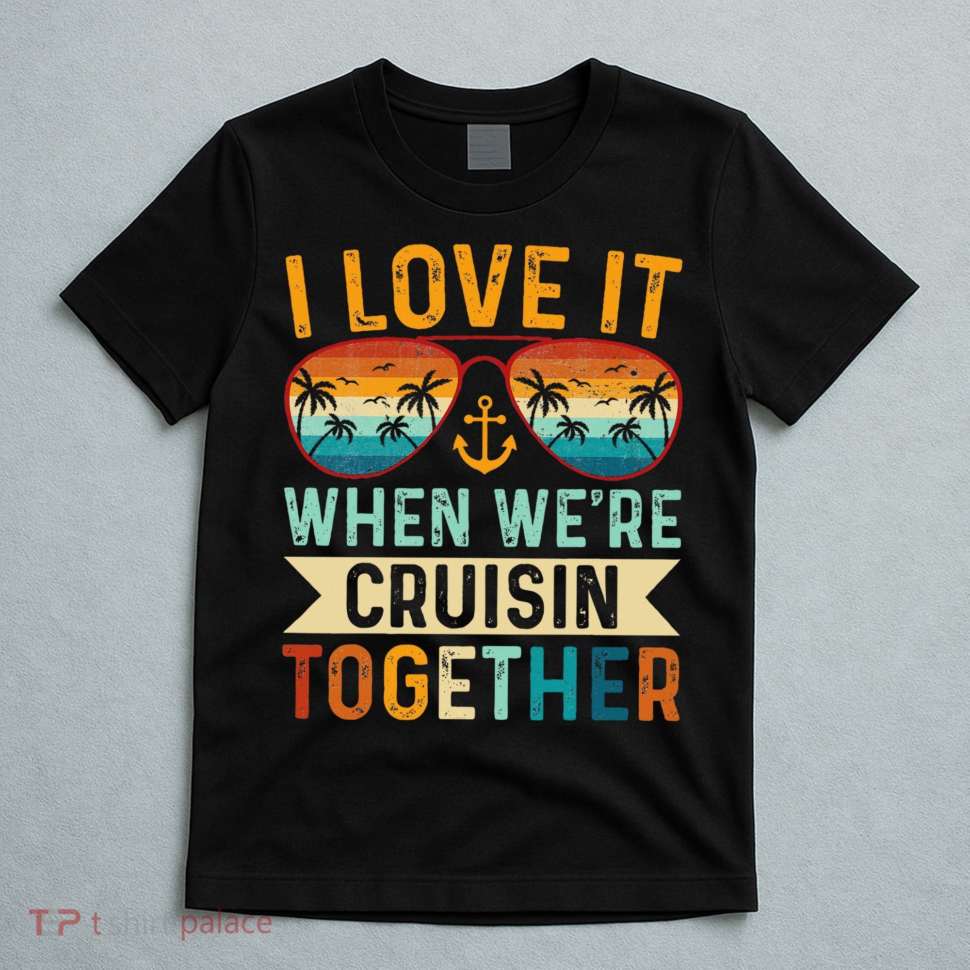 I Love It When WeRe Cruising Together Cruise Lover T-Shirt