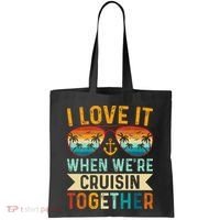 I Love It When WeRe Cruising Together Cruise Lover Tote Bag thumb 0