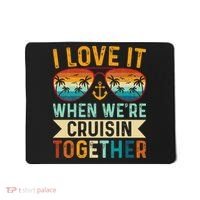 I Love It When WeRe Cruising Together Cruise Lover Mousepad thumb 0
