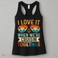 I Love It When WeRe Cruising Together Cruise Lover Women's Tank Top thumb 3