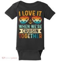 I Love It When WeRe Cruising Together Cruise Lover Baby Bodysuit thumb 0