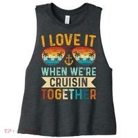 I Love It When WeRe Cruising Together Cruise Lover Women's Racerback Cropped Tank thumb 0