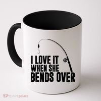 I Love It When She Bends Over Funny Fishing Coffee Mug thumb 0