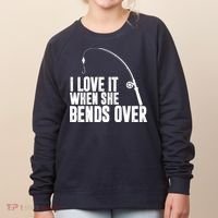 I Love It When She Bends Over Funny Fishing Women's Sweatshirt thumb 0