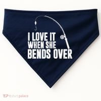 I Love It When She Bends Over Funny Fishing USA-Made Doggie Bandana thumb 0