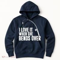 I Love It When She Bends Over Funny Fishing Hoodie thumb 0