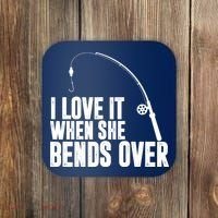 I Love It When She Bends Over Funny Fishing Coaster thumb 0