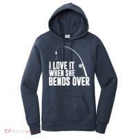 I Love It When She Bends Over Funny Fishing Women's Hoodie thumb 0