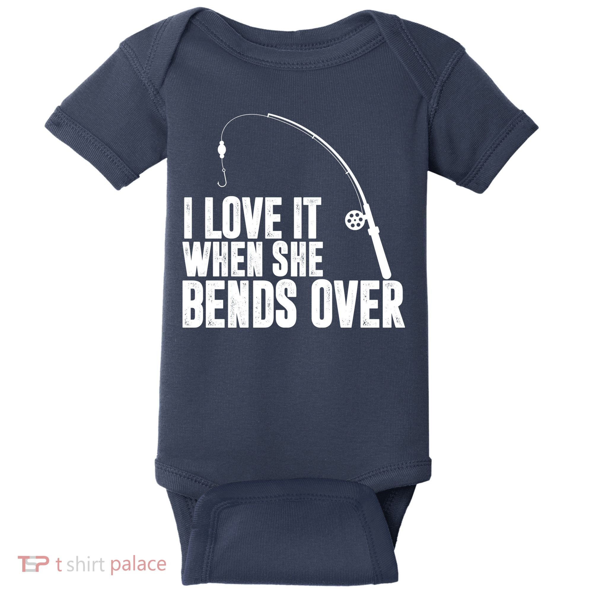 I Love It When She Bends Over Funny Fishing Baby Bodysuit