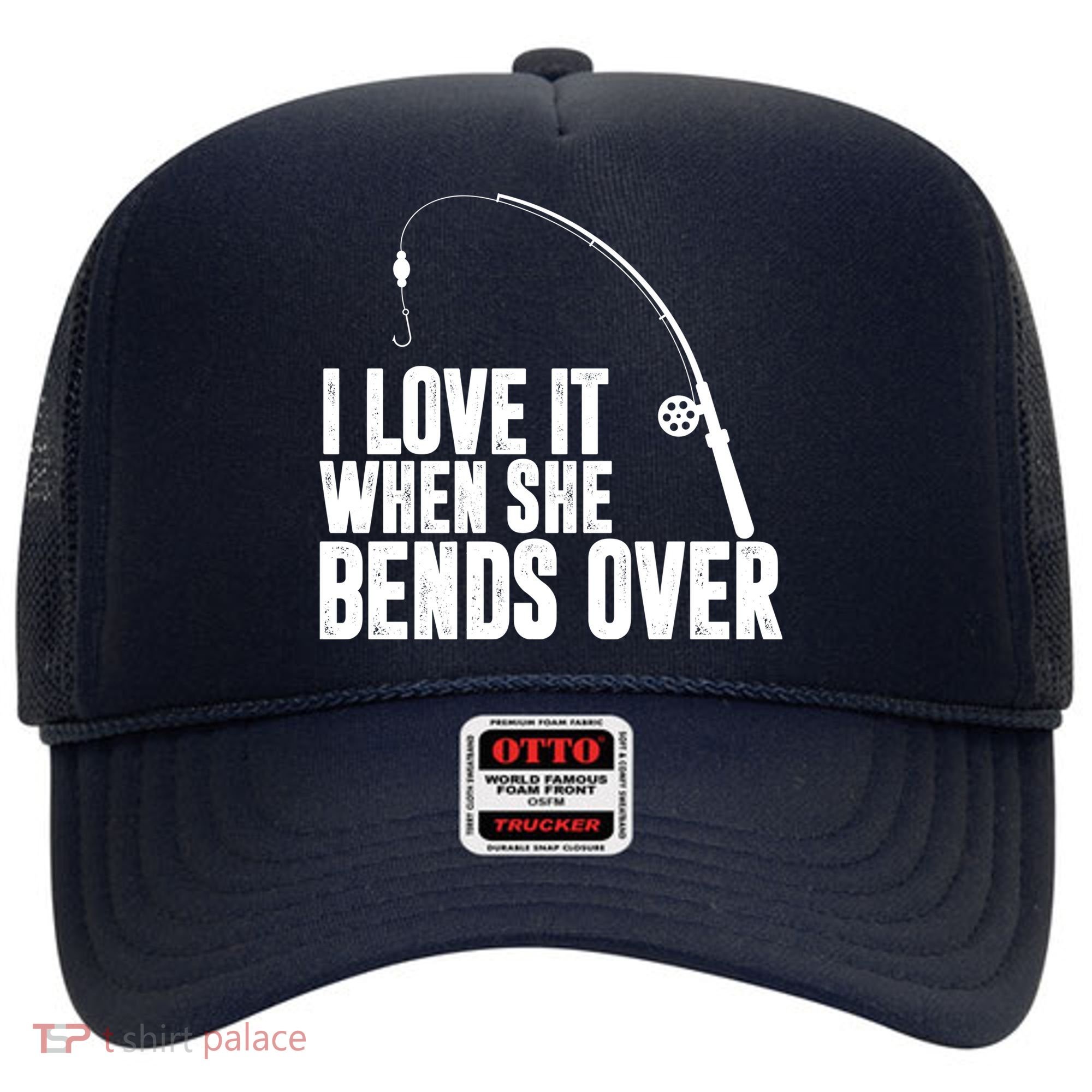 I Love It When She Bends Over Funny Fishing Hat