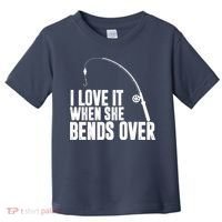 I Love It When She Bends Over Funny Fishing Toddler T-Shirt thumb 0