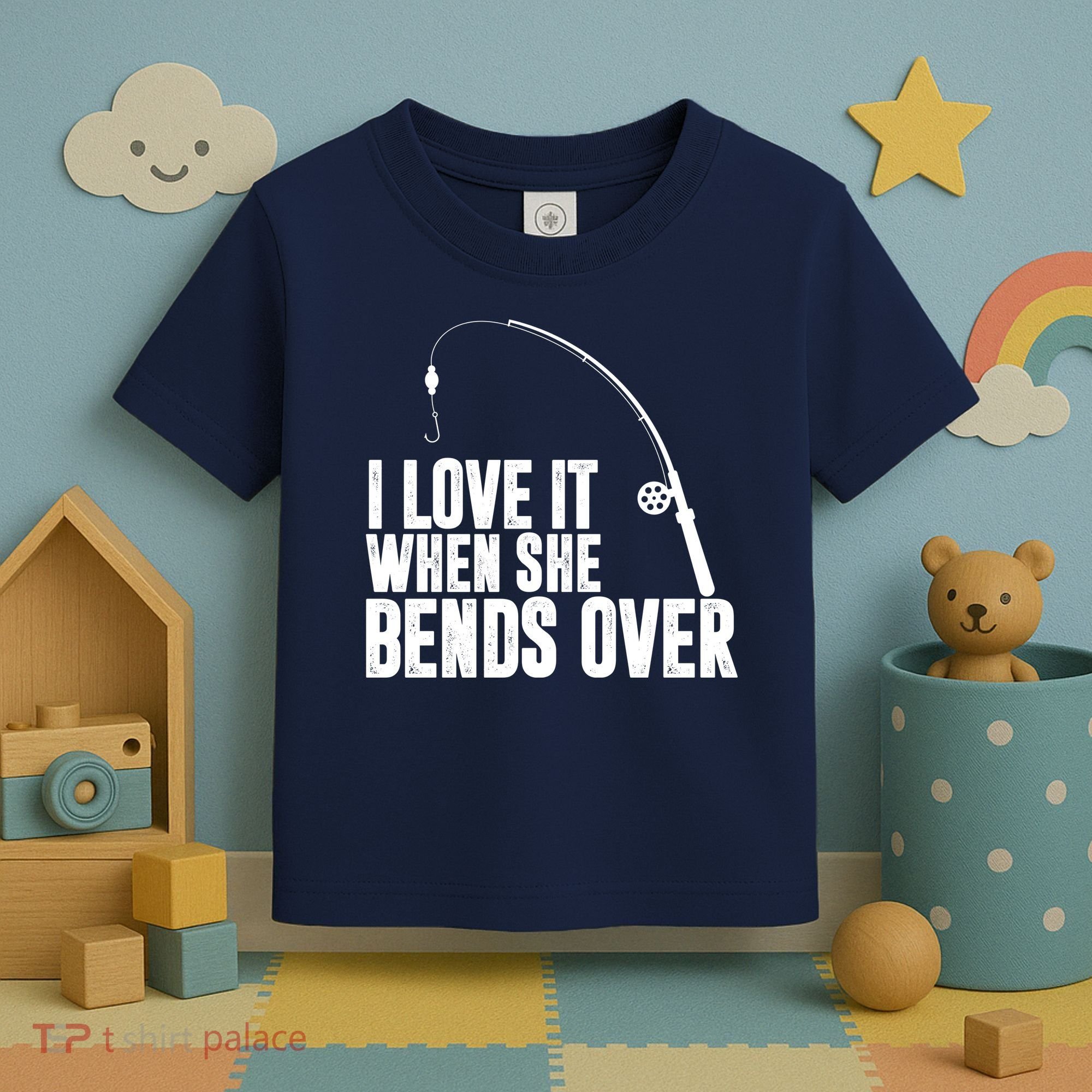 I Love It When She Bends Over Funny Fishing Toddler T-Shirt