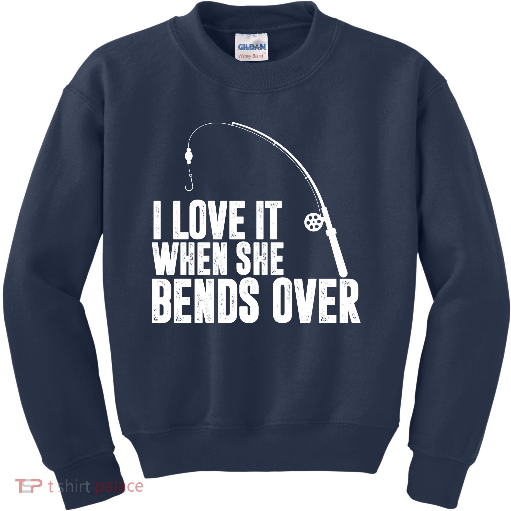 I Love It When She Bends Over Funny Fishing Kids Sweatshirt