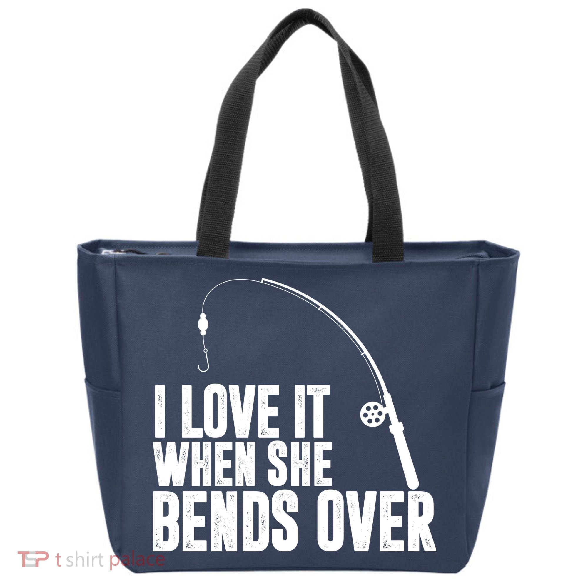 I Love It When She Bends Over Funny Fishing Tote Bag
