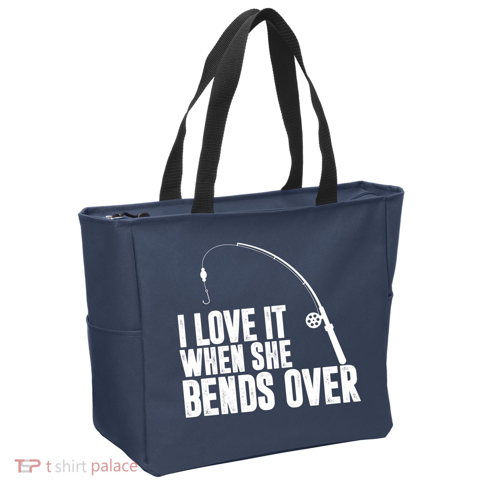 I Love It When She Bends Over Funny Fishing Tote Bag