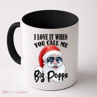 I Love It When You Call Me Big Poppa Funny Santa Claus Coffee Mug thumb 0