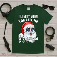 I Love It When You Call Me Big Poppa Funny Santa Claus T-Shirt thumb 5