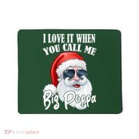 I Love It When You Call Me Big Poppa Funny Santa Claus Mousepad thumb 0