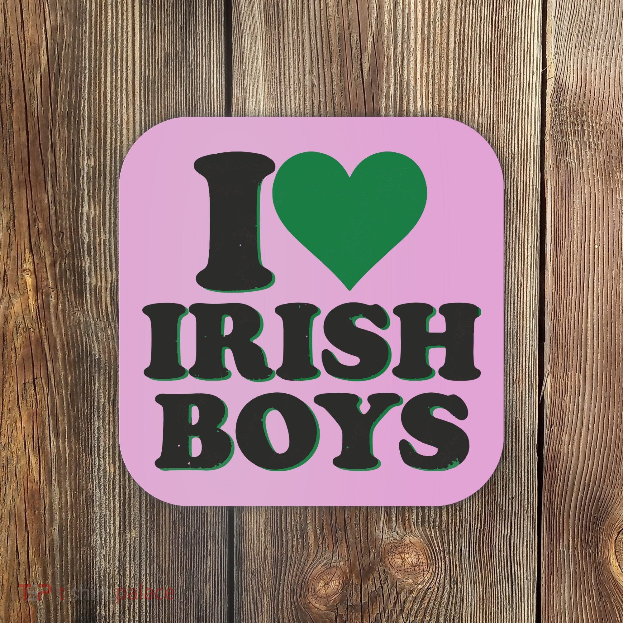 I Love Irish Boy I Heart Irish Funny St Patricks Day Coaster