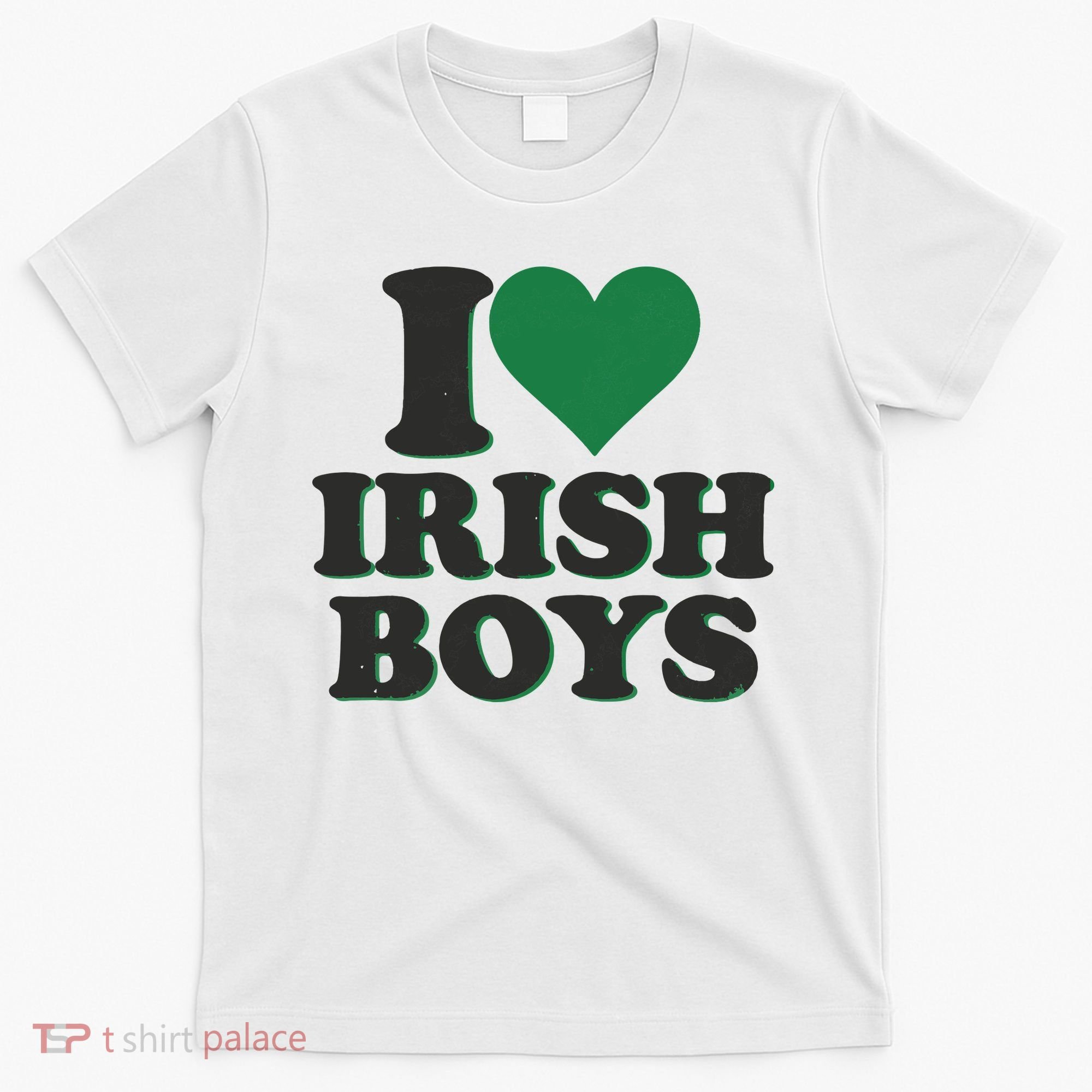 I Love Irish Boy I Heart Irish Funny St Patricks Day T-Shirt