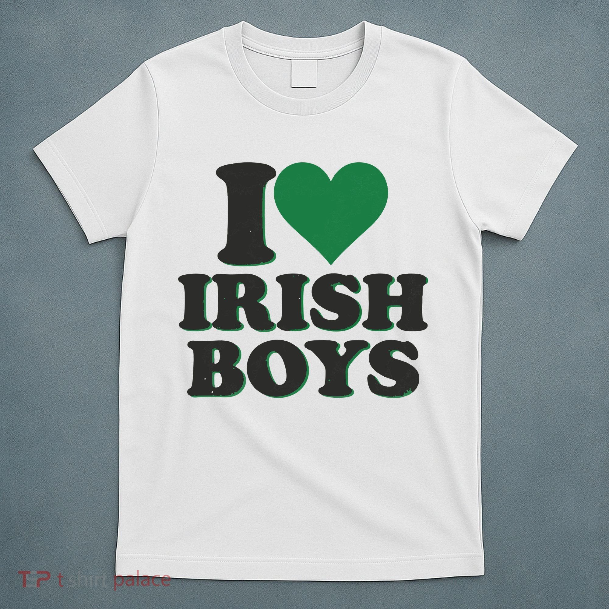 I Love Irish Boy I Heart Irish Funny St Patricks Day T-Shirt