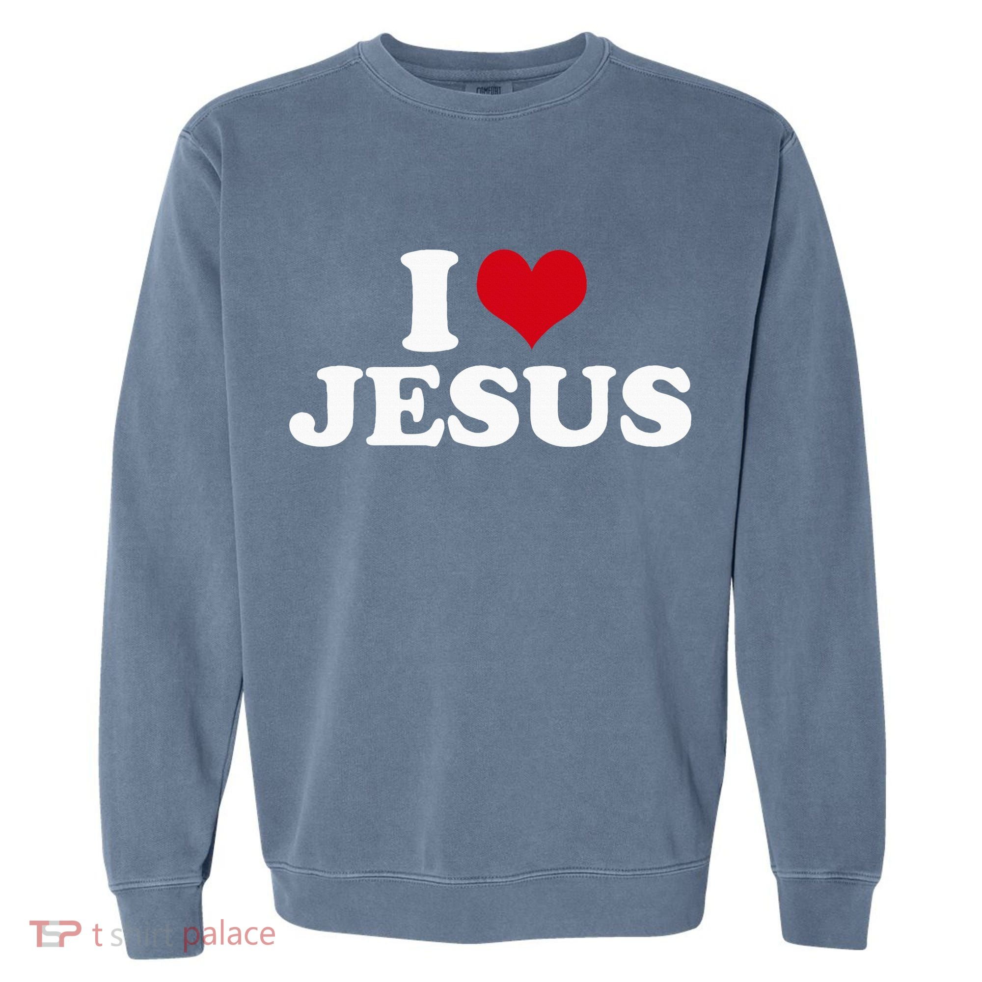 I Love Jesus I Heart Jesus Garment-Dyed Sweatshirt