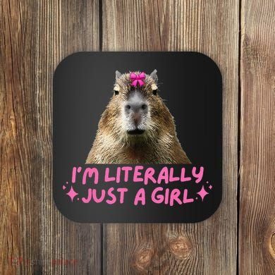 IM Literally Just A Girl Capybara Coquette Coaster