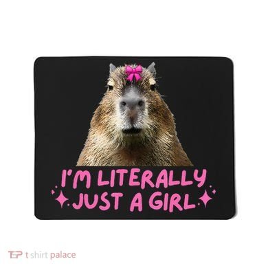 IM Literally Just A Girl Capybara Coquette Mousepad