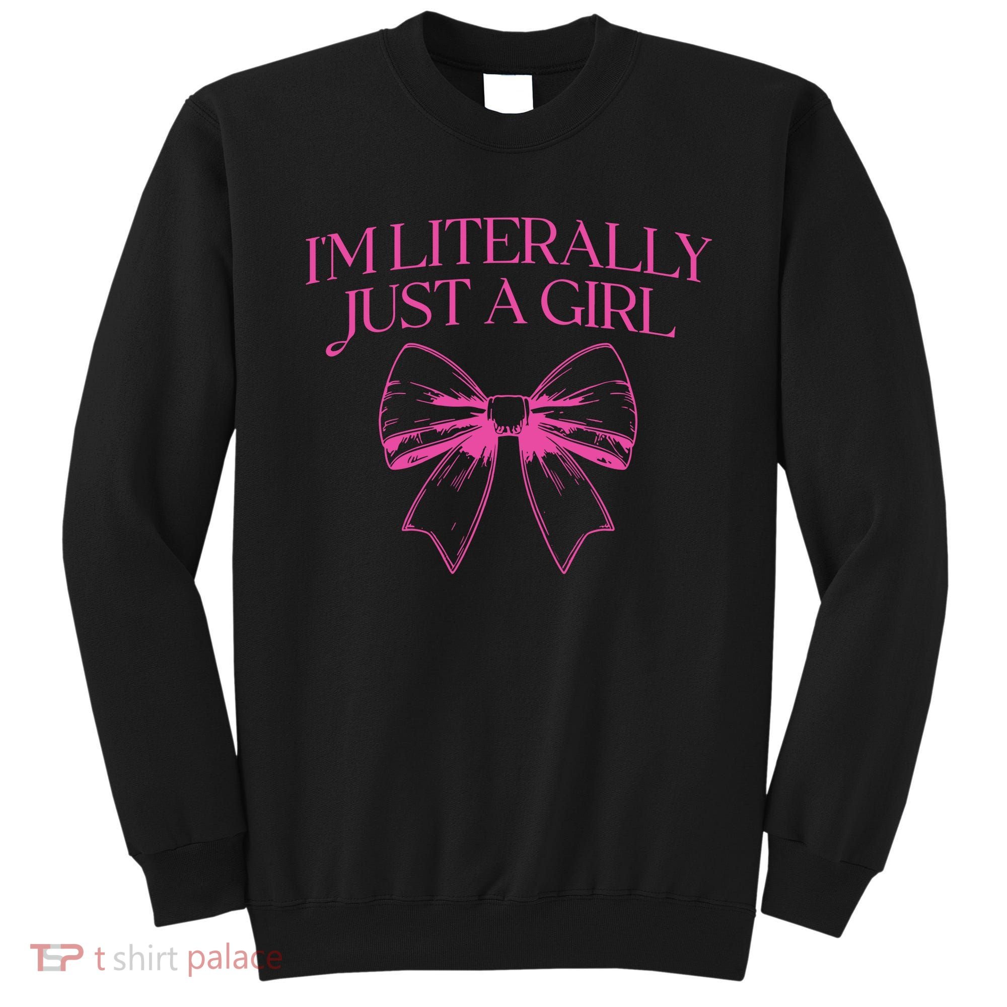 IM Literally Just A Girl Coquette Bow Sweatshirt