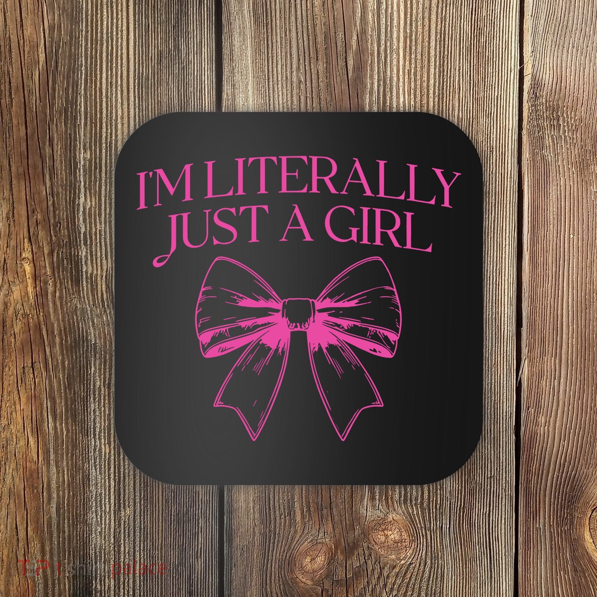 IM Literally Just A Girl Coquette Bow Coaster