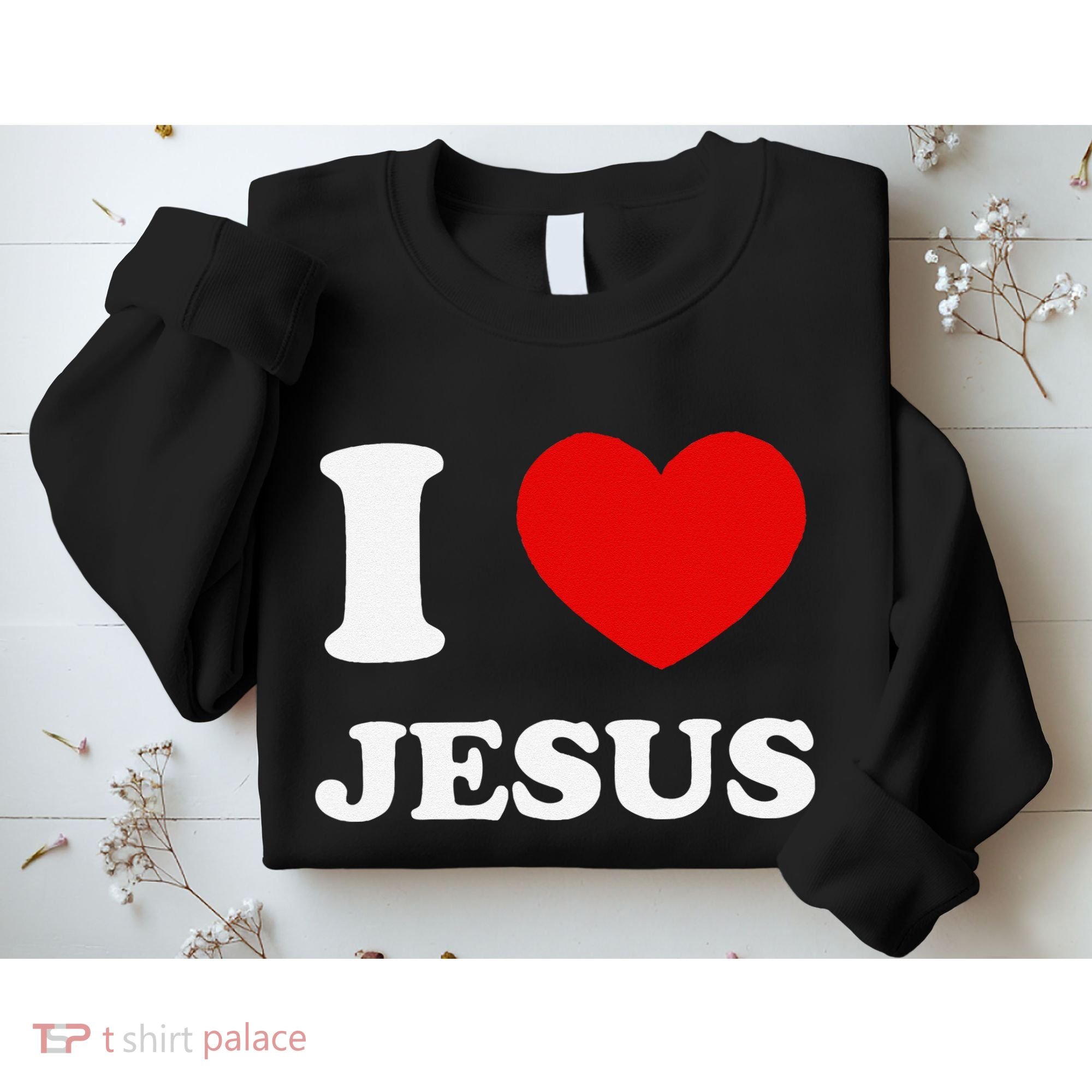 I Love Jesus I Heart Jesus Funny Jesus Sweatshirt