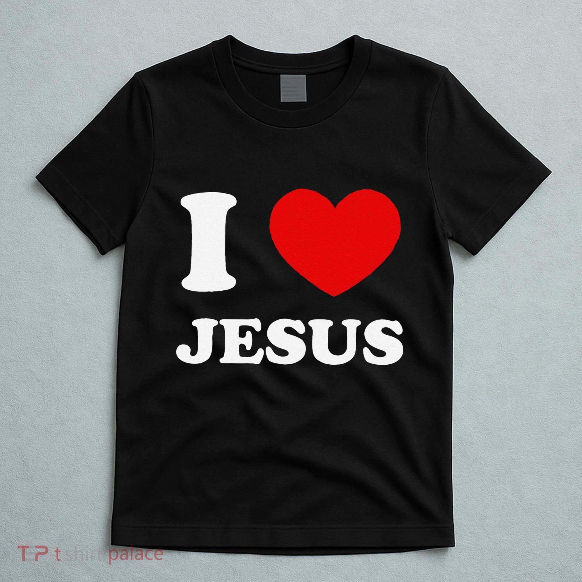 I Love Jesus I Heart Jesus Funny Jesus T-Shirt