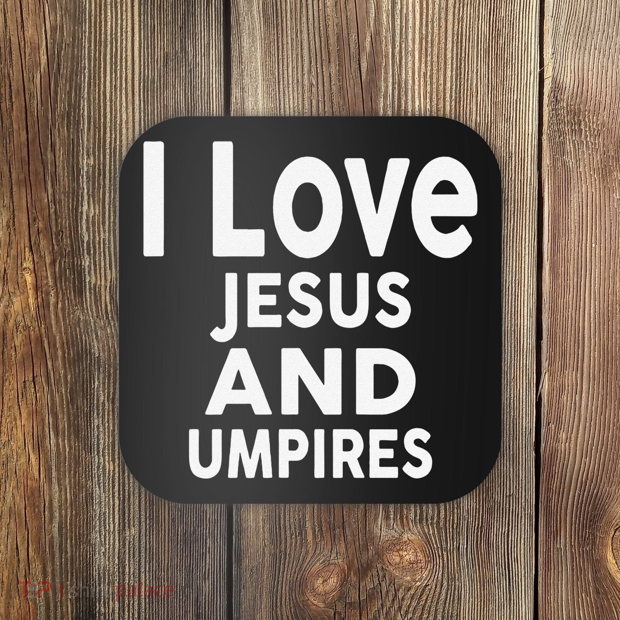 I Love Jesus And UMPIRES For UMPIRE Coaster