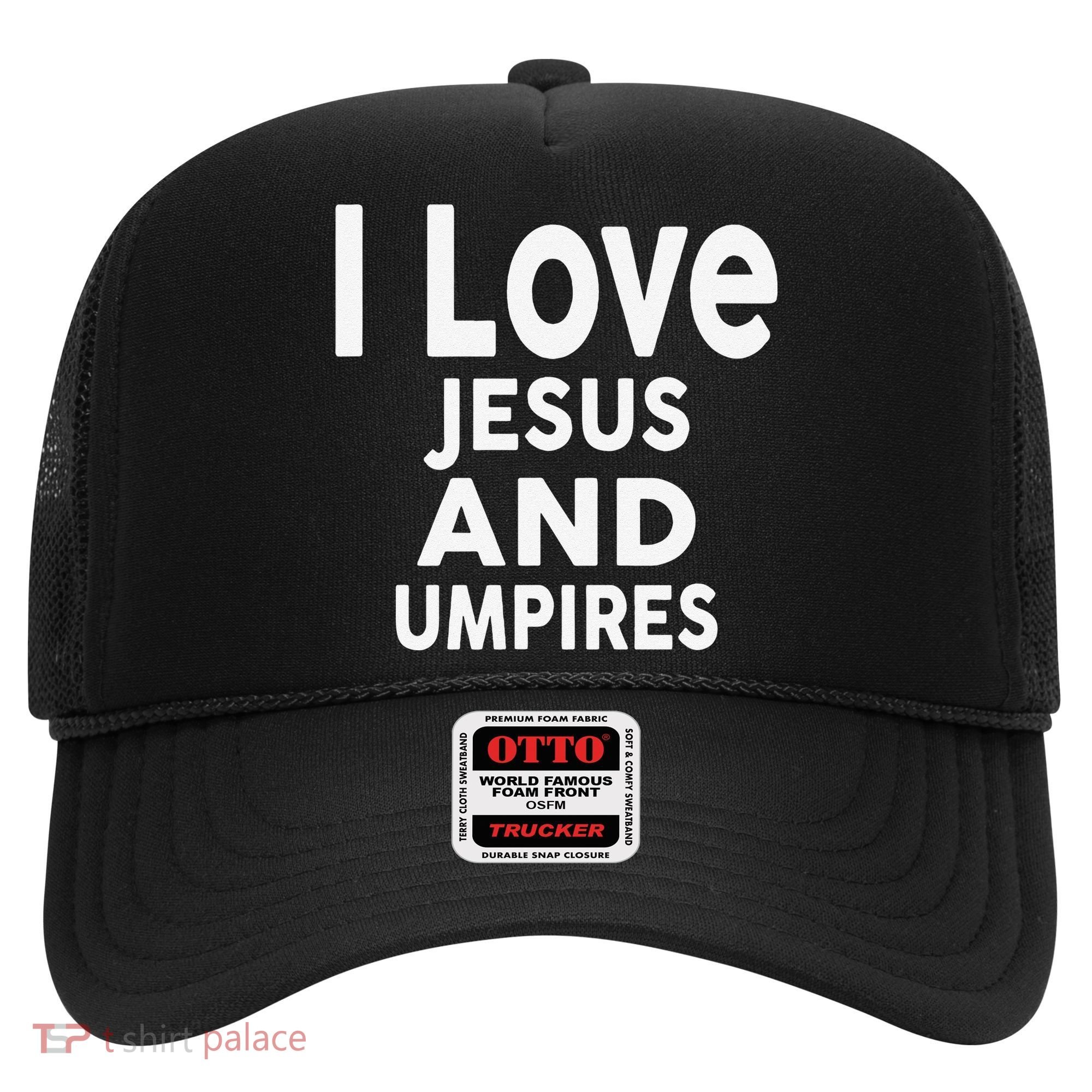 I Love Jesus And UMPIRES For UMPIRE Hat