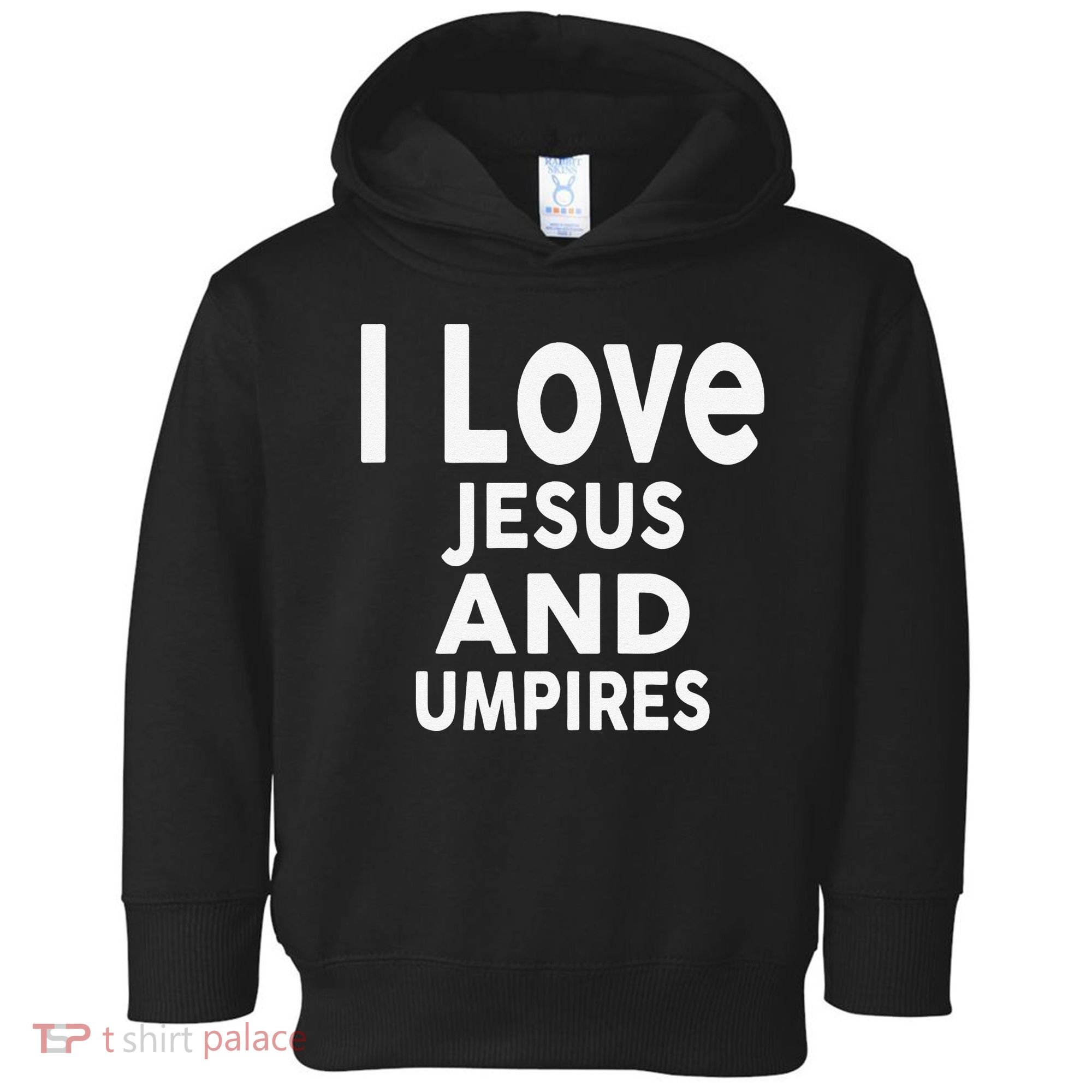 I Love Jesus And UMPIRES For UMPIRE Toddler Hoodie