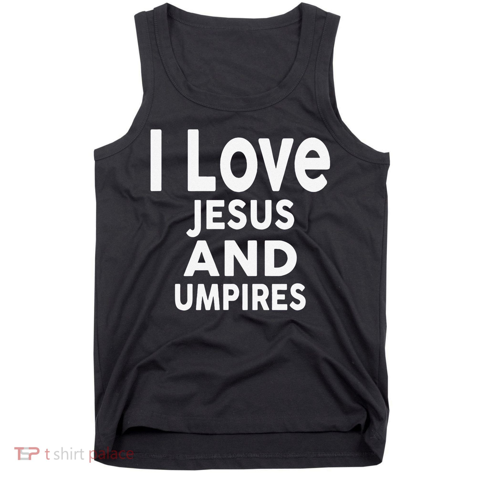 I Love Jesus And UMPIRES For UMPIRE Tank Top