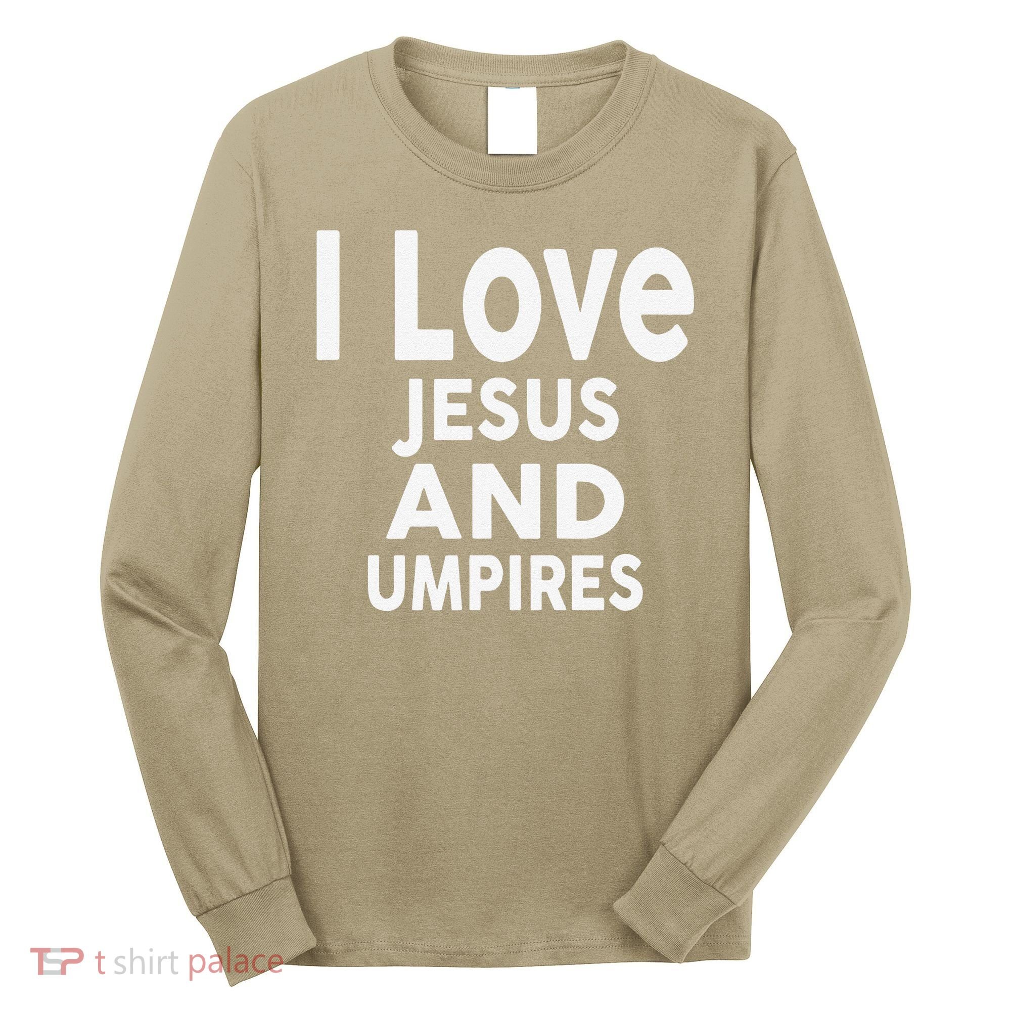 I Love Jesus And UMPIRES For UMPIRE Long Sleeve Shirt