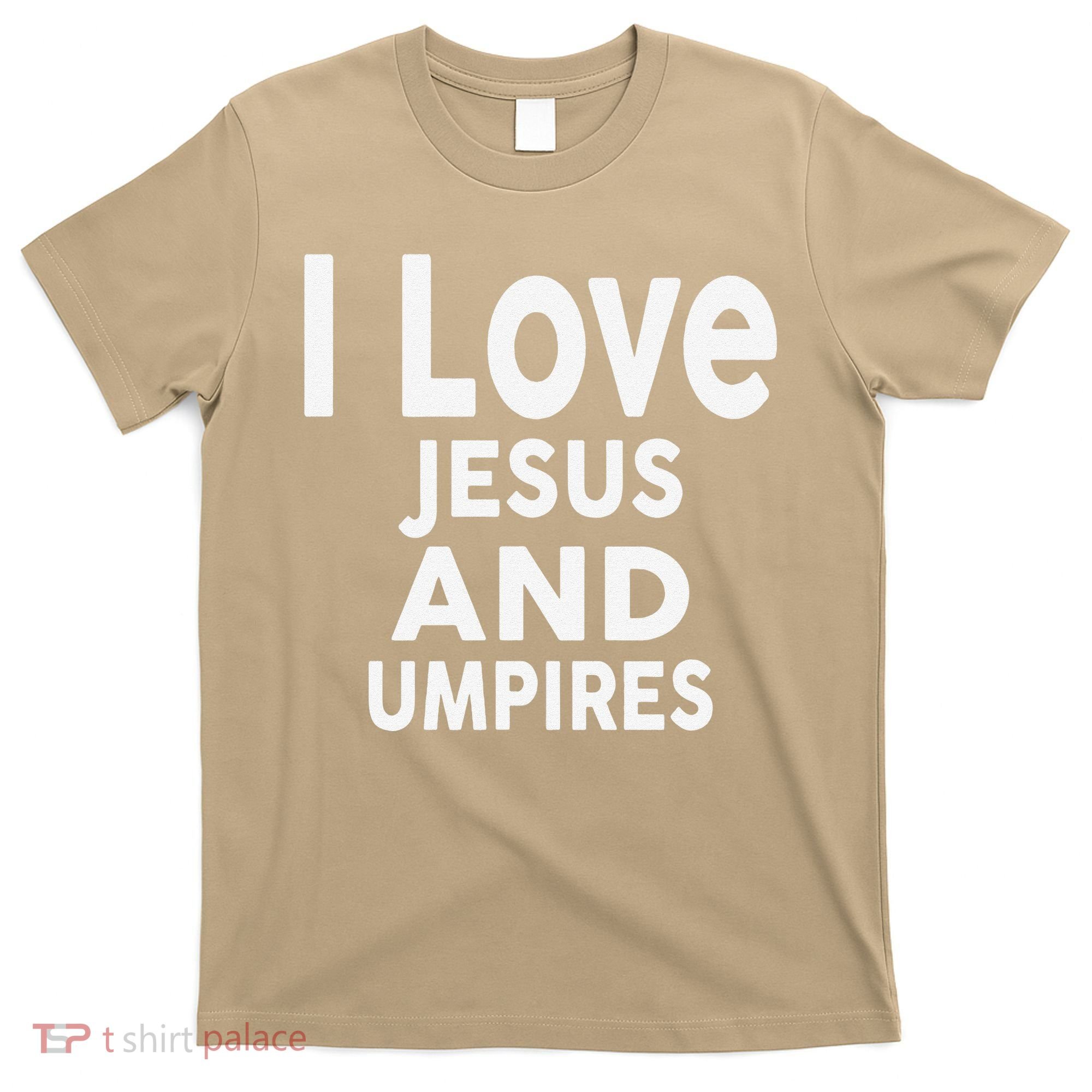 I Love Jesus And UMPIRES For UMPIRE T-Shirt