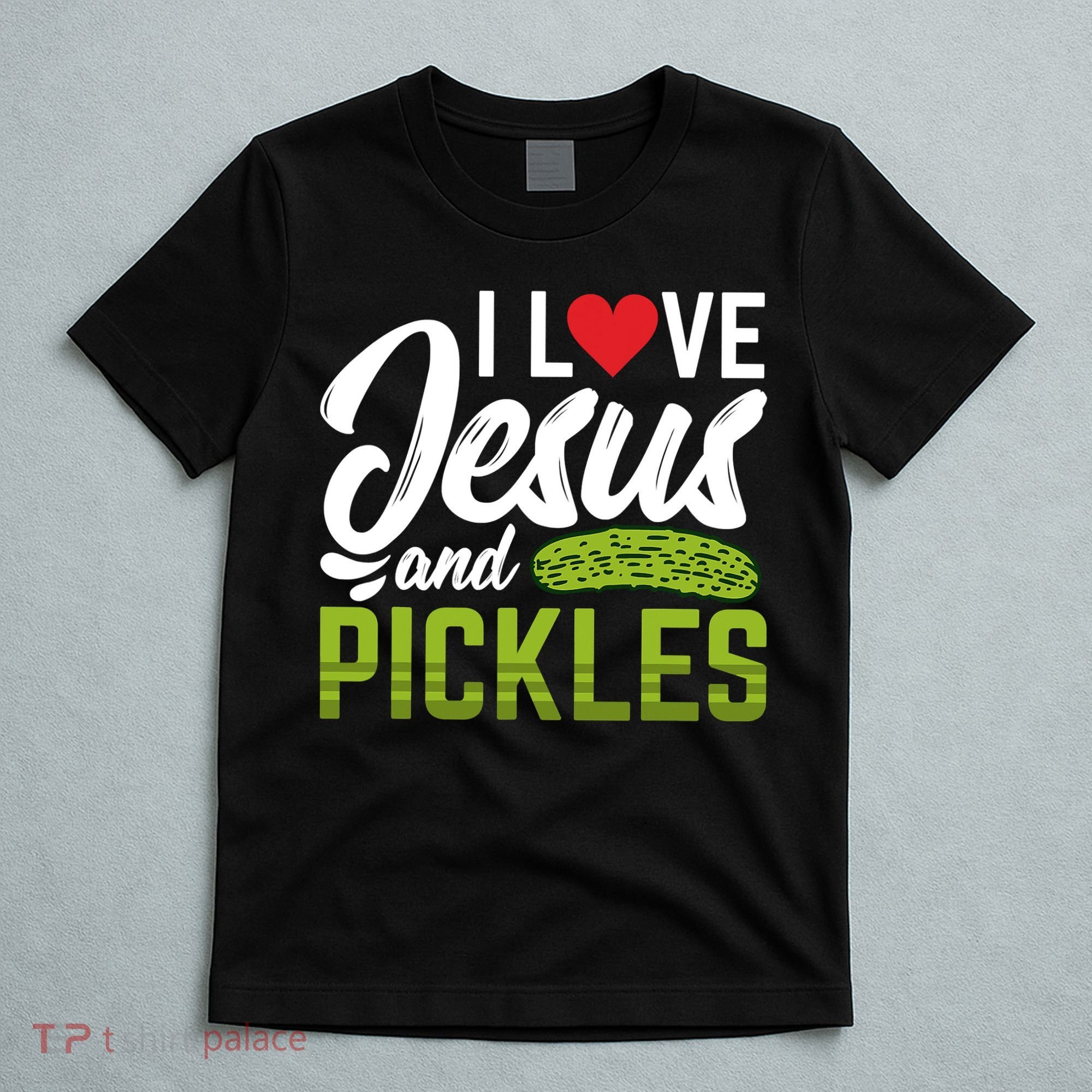 I Love Jesus And Pickles Funny Christian T-Shirt