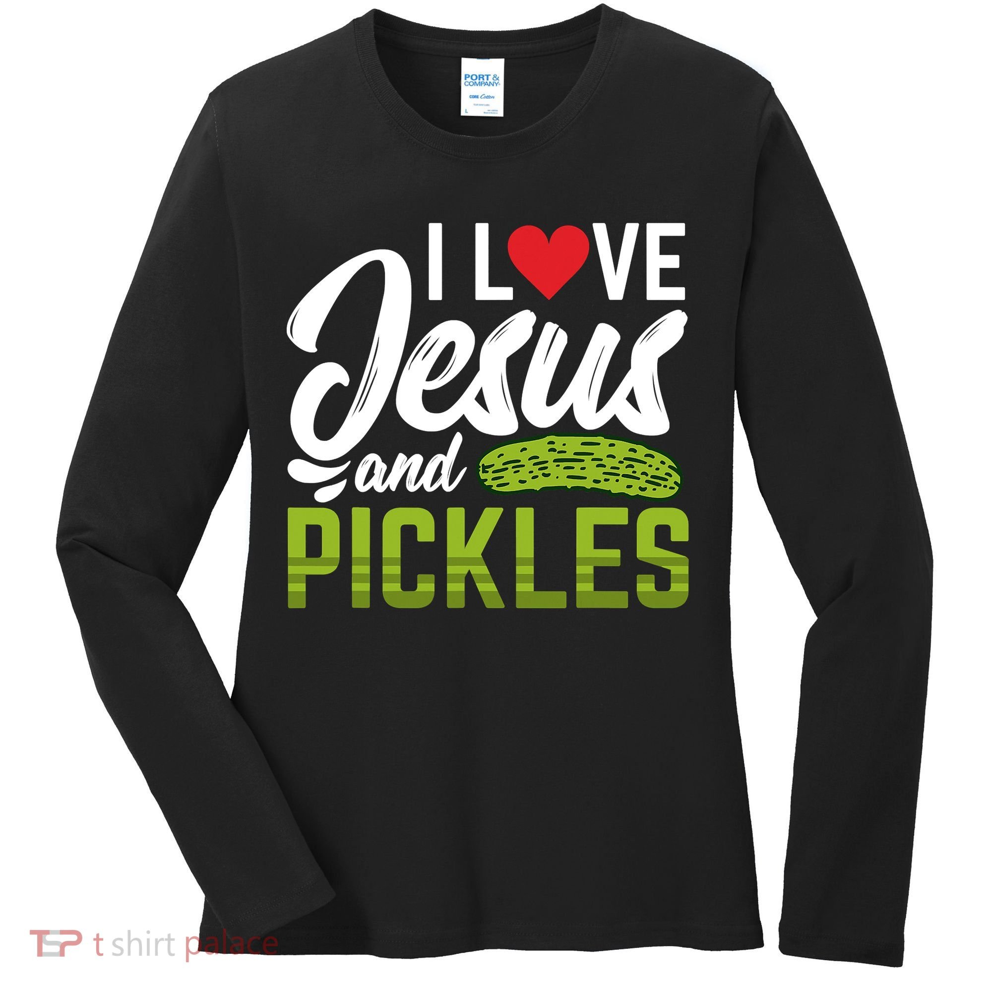 I Love Jesus And Pickles Funny Christian Women's Long Sleeve Shirt