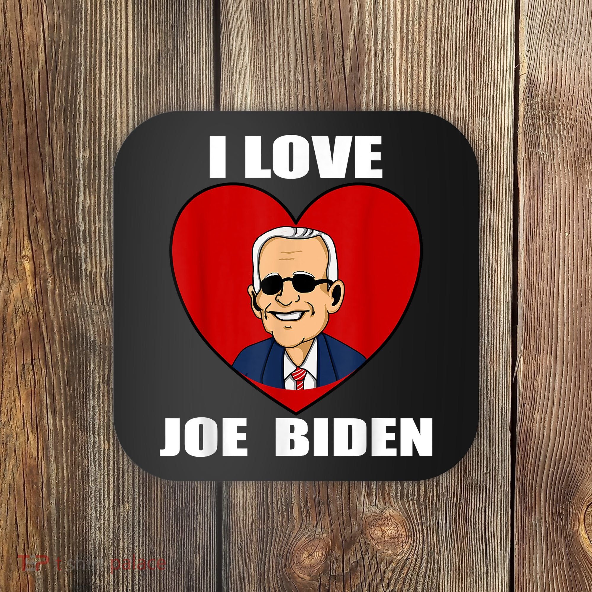 I Love Joe Biden Heart – Pro President Joe Biden Coaster