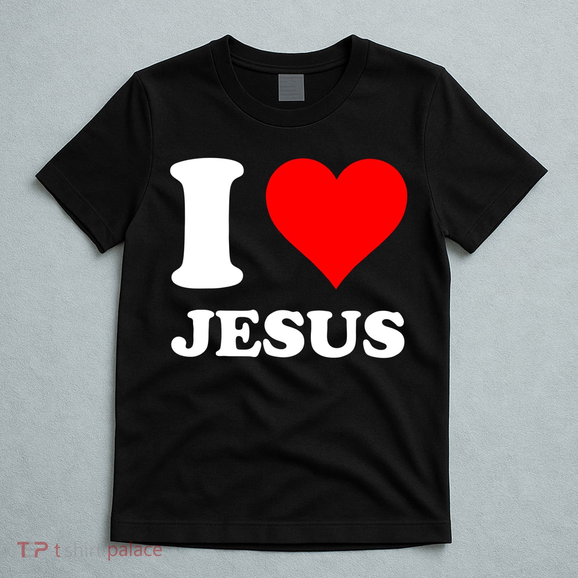 I Love Jesus My Lord, My King, My Savior Christian Christ Bible T-Shirt