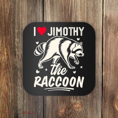 I Love Jimothy The Raccoon Funny Meme Gift Coaster