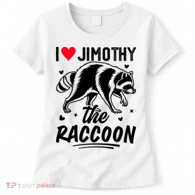 I Love Jimothy The Raccoon Funny Meme Gift Women's T-Shirt