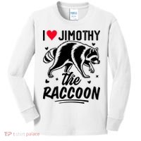 I Love Jimothy The Raccoon Funny Meme Gift Kids Long Sleeve Shirt thumb 0