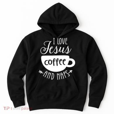 I Love Jesus Coffee And Naps Hoodie