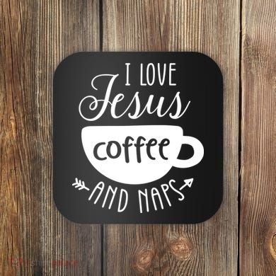 I Love Jesus Coffee And Naps Coaster